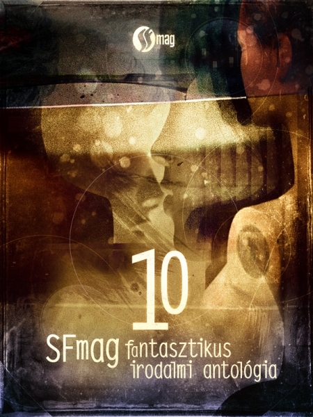 borító: 10 - SFmag fantasztikus irodalmi antológia>