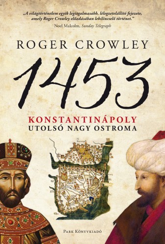 borító: 1453 - Konstantinápoly utolsó nagy ostroma>
