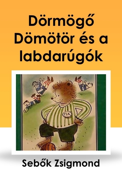 borító: Dörmögő Dömötör és a labdarúgók>