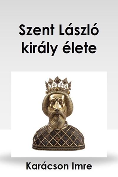 borító: Szent László király élete>