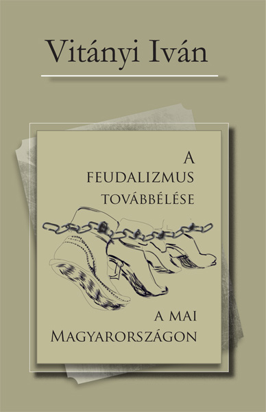 borító: A feudalizmus továbbélése a mai Magyarországon>