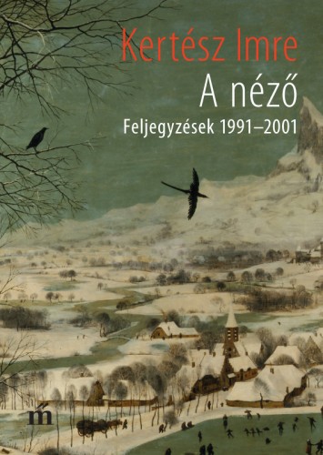 borító: A néző (Feljegyzések 1991–2001)>