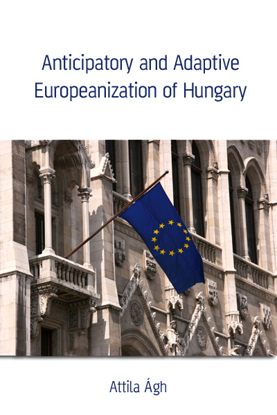 borító: Anticipatory and Adaptive Europeanization of Hungary>