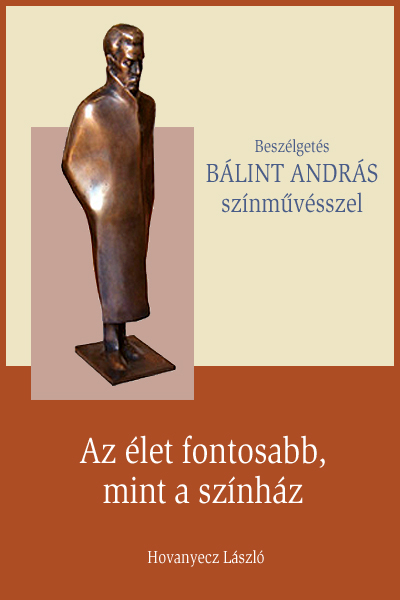 borító: BÁLINT ANDRÁS  - Az élet fontosabb, mint a színház>