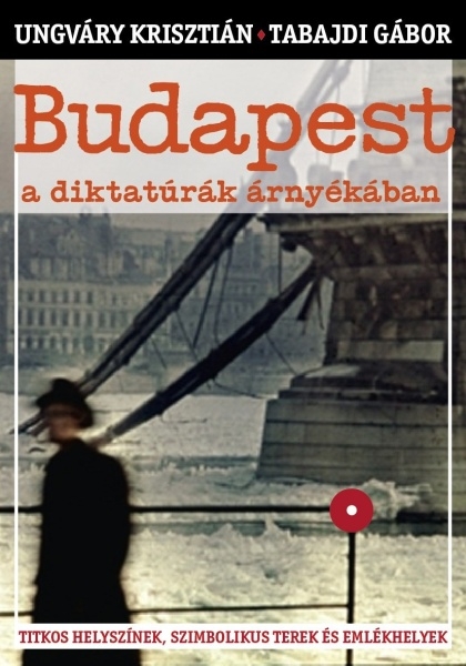 borító: Budapest a diktatúrák árnyékában>