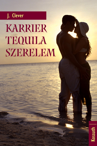 borító: Karrier, tequila, szerelem>