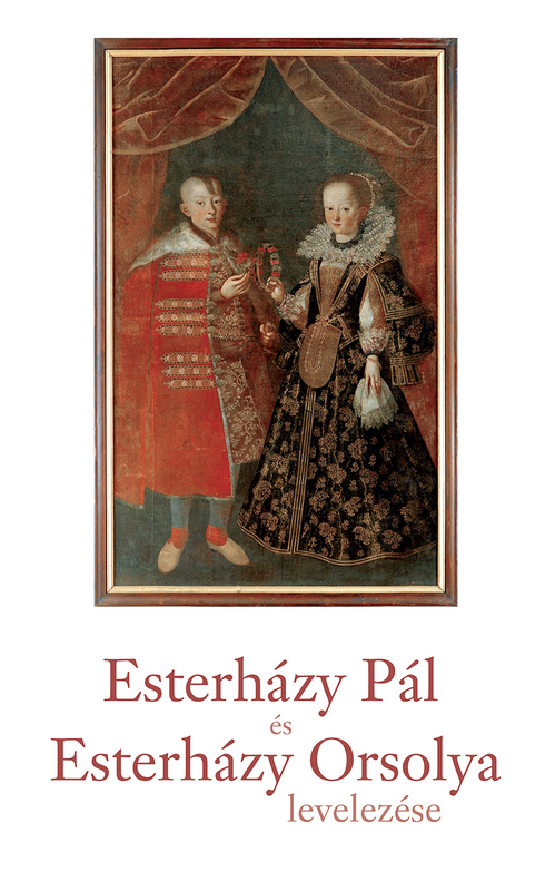 borító: Esterházy Pál és Esterházy Orsolya levelezése>