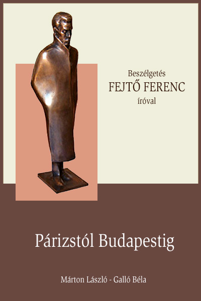 borító: FEJTŐ FERENC - Párizstól Budapestig>