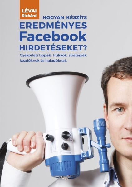 borító: Hogyan készíts eredményes Facebook hirdetéseket?>