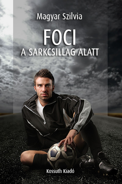 borító: Foci a sarkcsillag alatt>