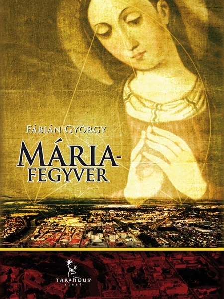 borító: Mária-fegyver>