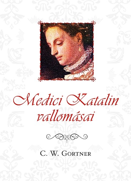 borító: Medici Katalin vallomásai>