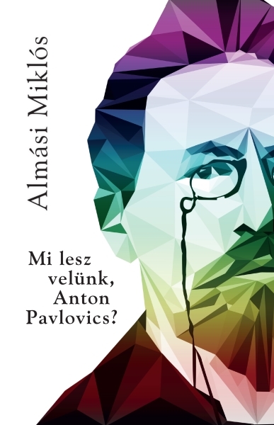 borító: Mi lesz velünk, Anton Pavlovics?>