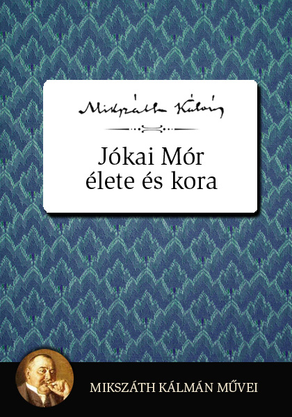 borító: Jókai Mór élete és kora>