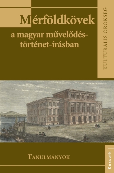 borító: Mérföldkövek a magyar művelődéstörténet-írásban>