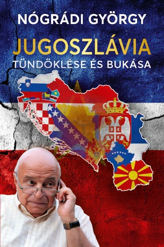 borító: Jugoszlávia tündöklése és bukása>
