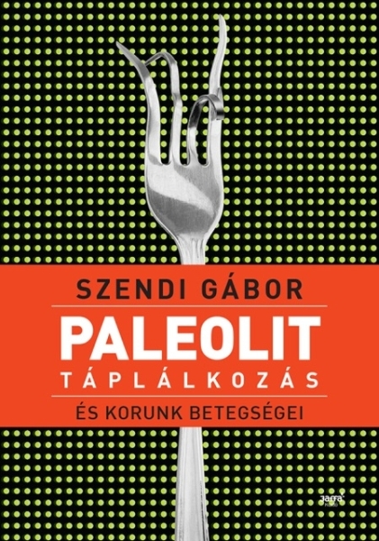 borító: Paleolit táplálkozás és korunk betegségei>