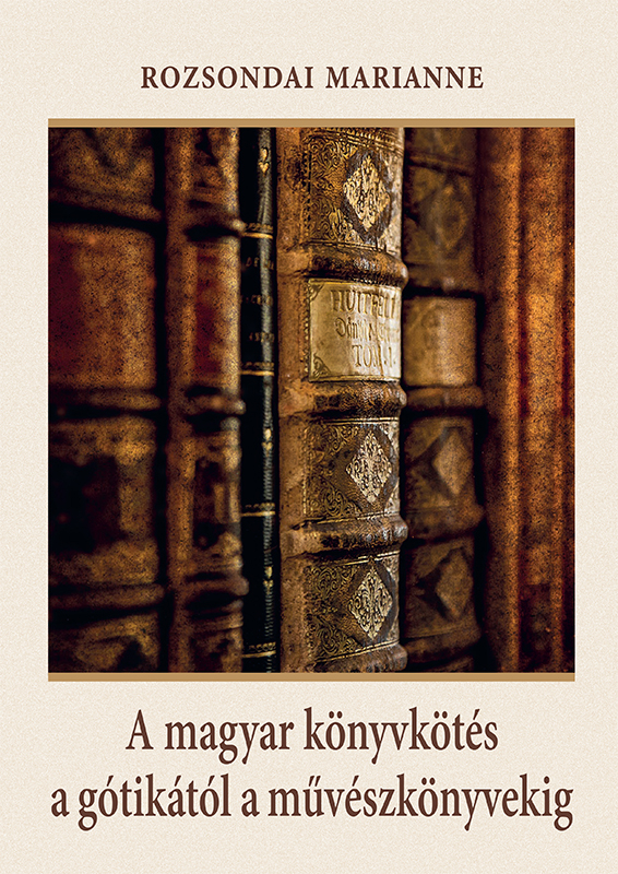 borító: A magyar könyvkötés a gótikától a művészkönyvekig>