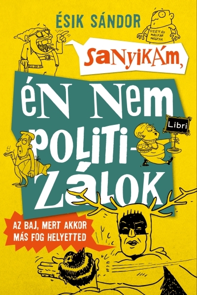 borító: Sanyikám, én nem politizálok>