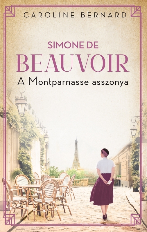 borító: Simone de Beauvoir – A Montparnasse asszonya>