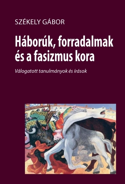 borító: Háborúk, forradalmak és a fasizmus kora>