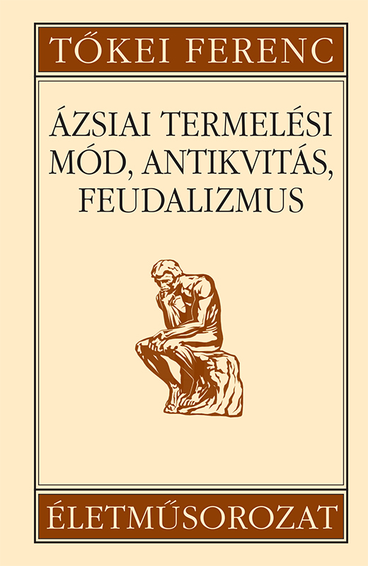 borító: Ázsiai termelési mód, antikvitás, feudalizmus>