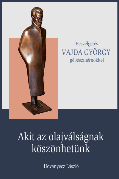 borító: VAJDA GYÖRGY - Akit az olajválságnak köszönhetünk>