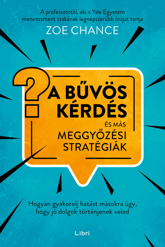 borító: A bűvös kérdés és más meggyőzési stratégiák>