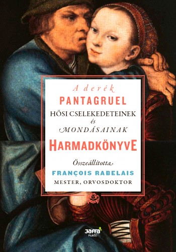 borító: A derék Pantagruel hősi cselekedeteinek és mondásainak Harmadik könyve>