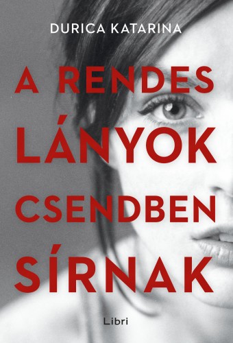 borító: A rendes lányok csendben sírnak>