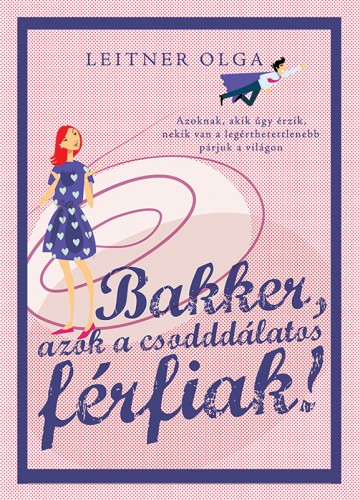 borító: Bakker - azok a csodddálatos férfiak>