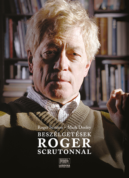 borító: Beszélgetesek Roger Scrutonnal>