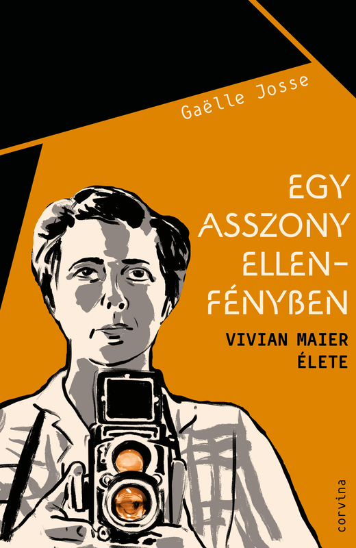 borító: Egy asszony ellenfényben - Vivian Maier élete>