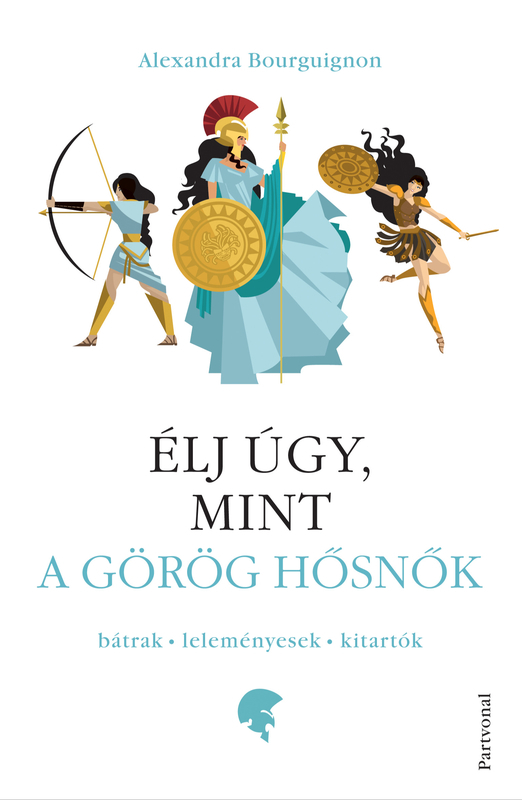 borító: Élj úgy, mint a görög hősnők>