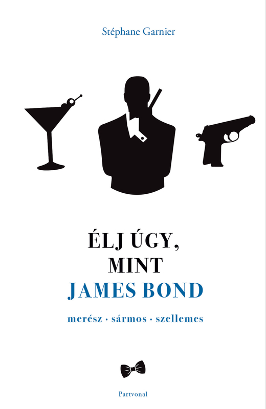 borító: Élj úgy, mint James Bond>