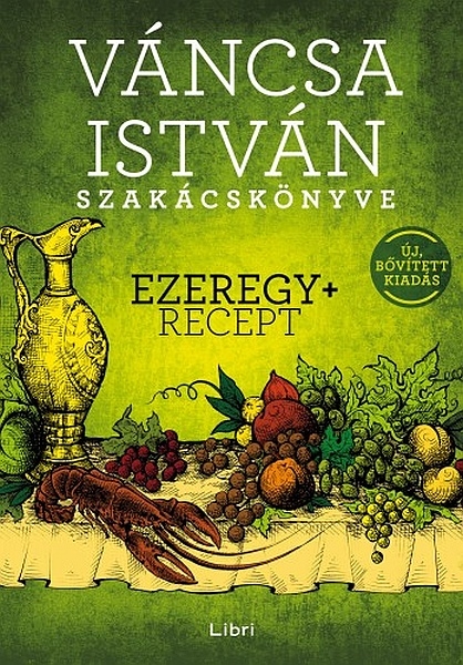 borító: Váncsa István szakácskönyve - Ezeregy+ recept>