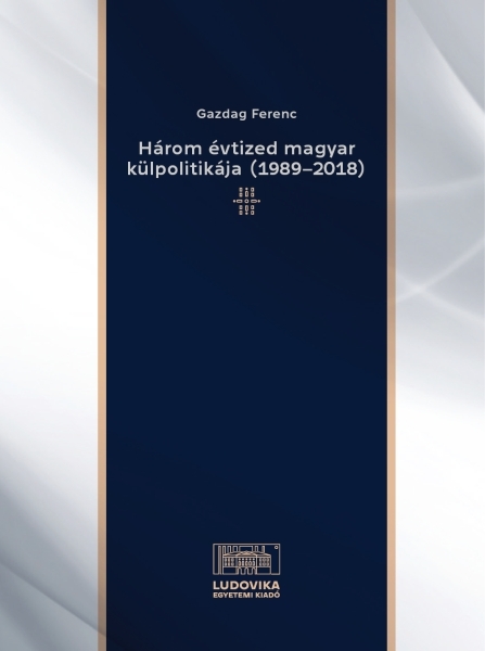 borító: Három évtized magyar külpolitikája (1989–2018)>