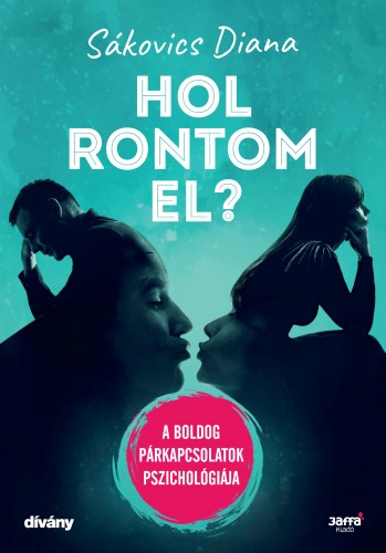 borító: Hol rontom el? - A boldog párkapcsolat pszichológiája>