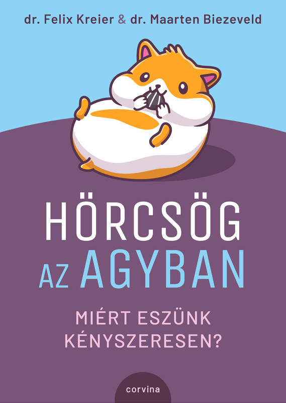 borító: Hörcsög az agyban - Miért eszünk kényszeresen?>