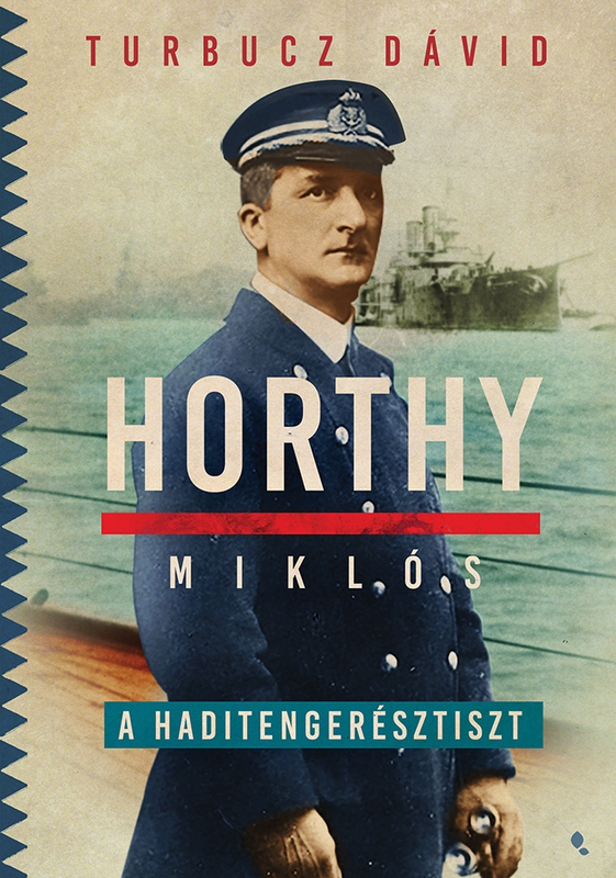 borító: Horthy Miklós, a haditengerész>
