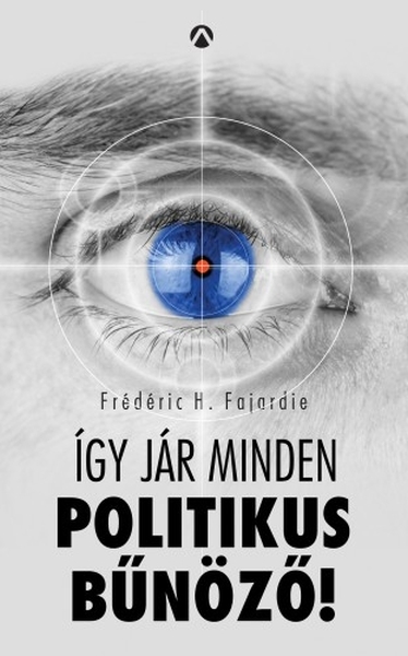 borító: Így jár minden politikus bűnöző!>