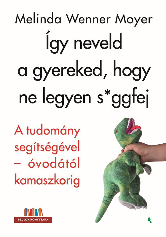 borító: Így neveld a gyereked, hogy ne legyen s*ggfej>