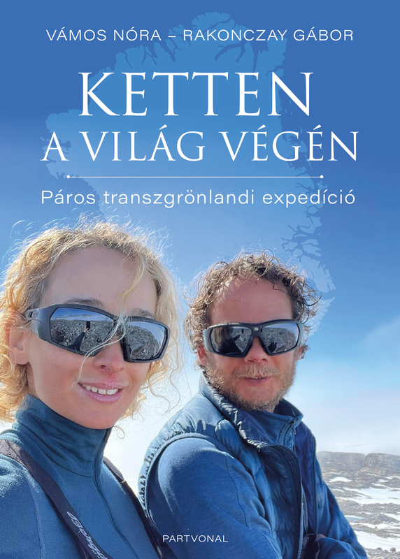 borító: Ketten a világ végén - Páros transzgrönlandi expedíció>