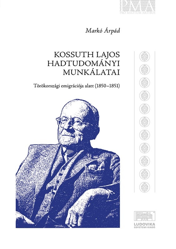 borító: Kossuth Lajos hadtudományi munkálatai törökországi emigrációja alatt (1850–1851)>