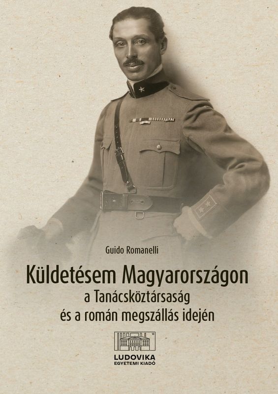 borító: Küldetésem Magyarországon a Tanácsköztársaság és a román megszállás idején>