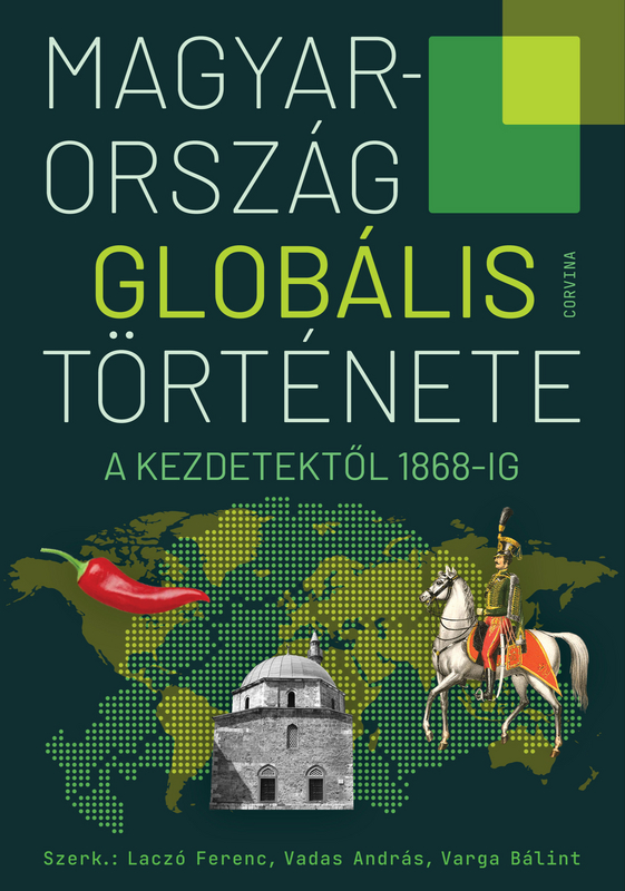 borító: Magyarország globális története - A kezdetektől 1868-ig>