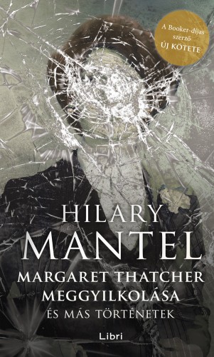 borító: Margaret Thatcher meggyilkolása - és más történetek>