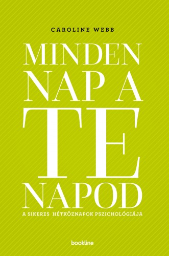 borító: Minden nap a te napod – A sikeres hétköznapok pszichológiája>