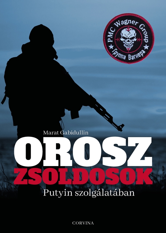 borító: Orosz zsoldosok Putyin szolgálatában>