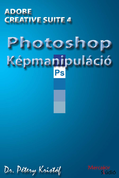 borító: Adobe Photoshop CS4 (angol) - Képmanipuláció>